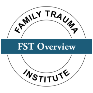 Family Trauma Institute FST Overview